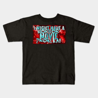 I might have a horror movie problem Kids T-Shirt